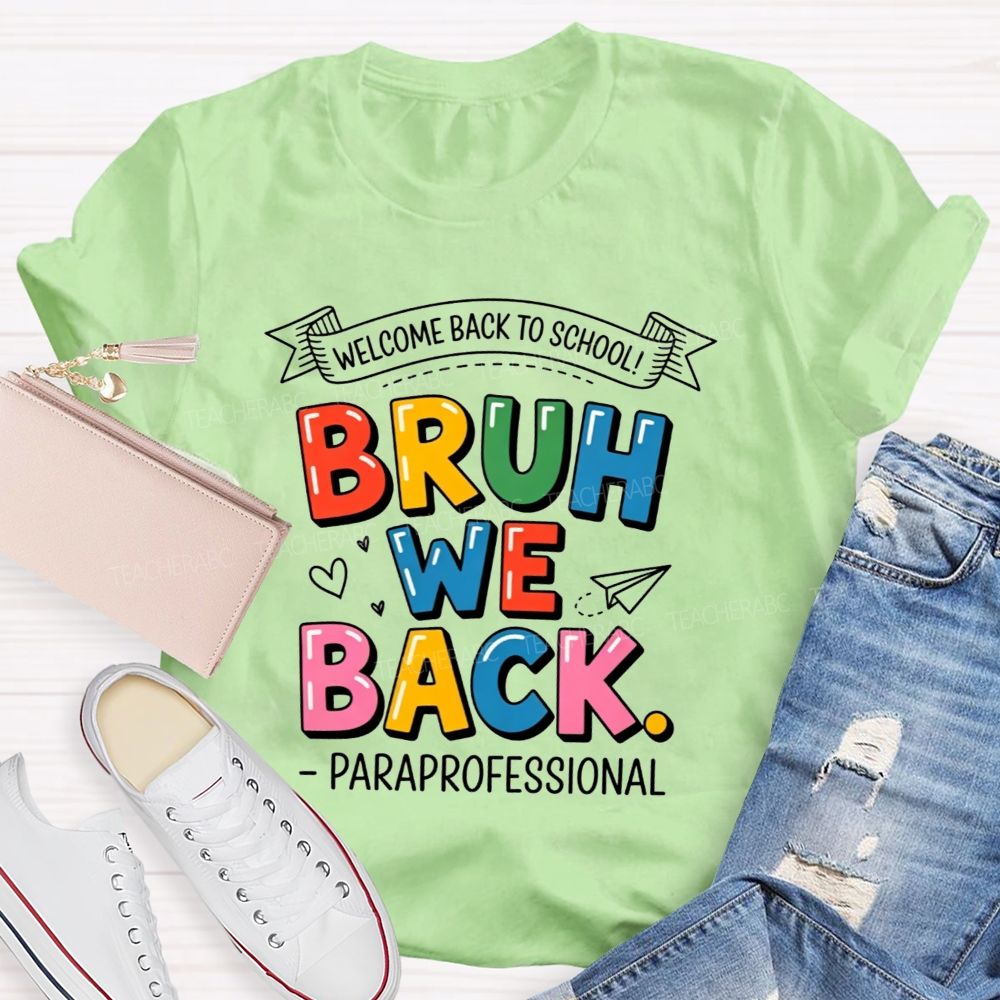 Welcome Back To School Bruh We Back Paraprofessional T-shirt