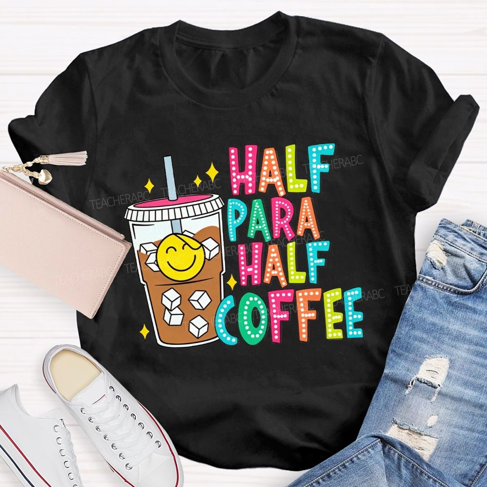 Half Para Half Coffee Colorful Dot Letter Teacher T-shirt