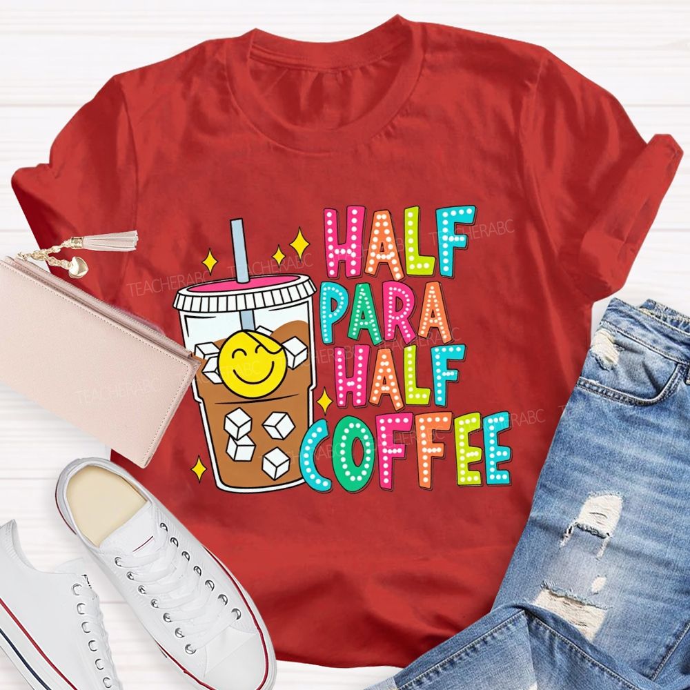 Half Para Half Coffee Colorful Dot Letter Teacher T-shirt