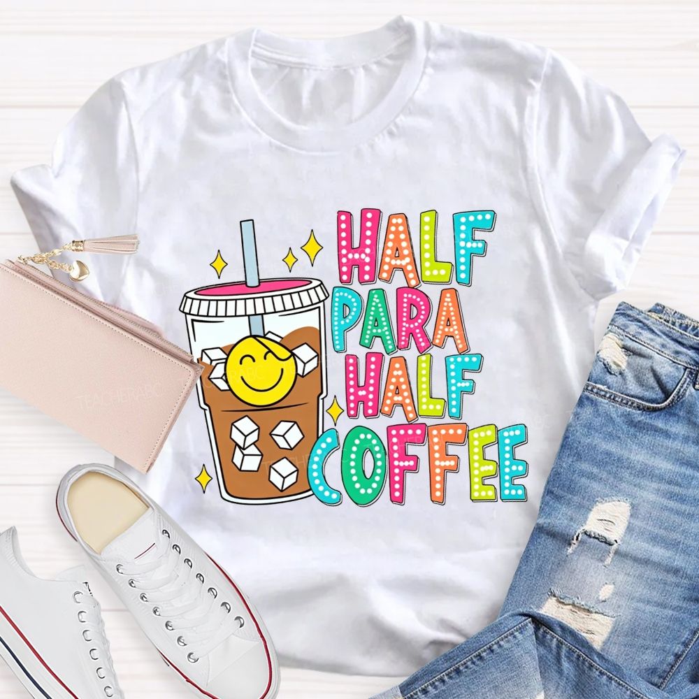 Half Para Half Coffee Colorful Dot Letter Teacher T-shirt