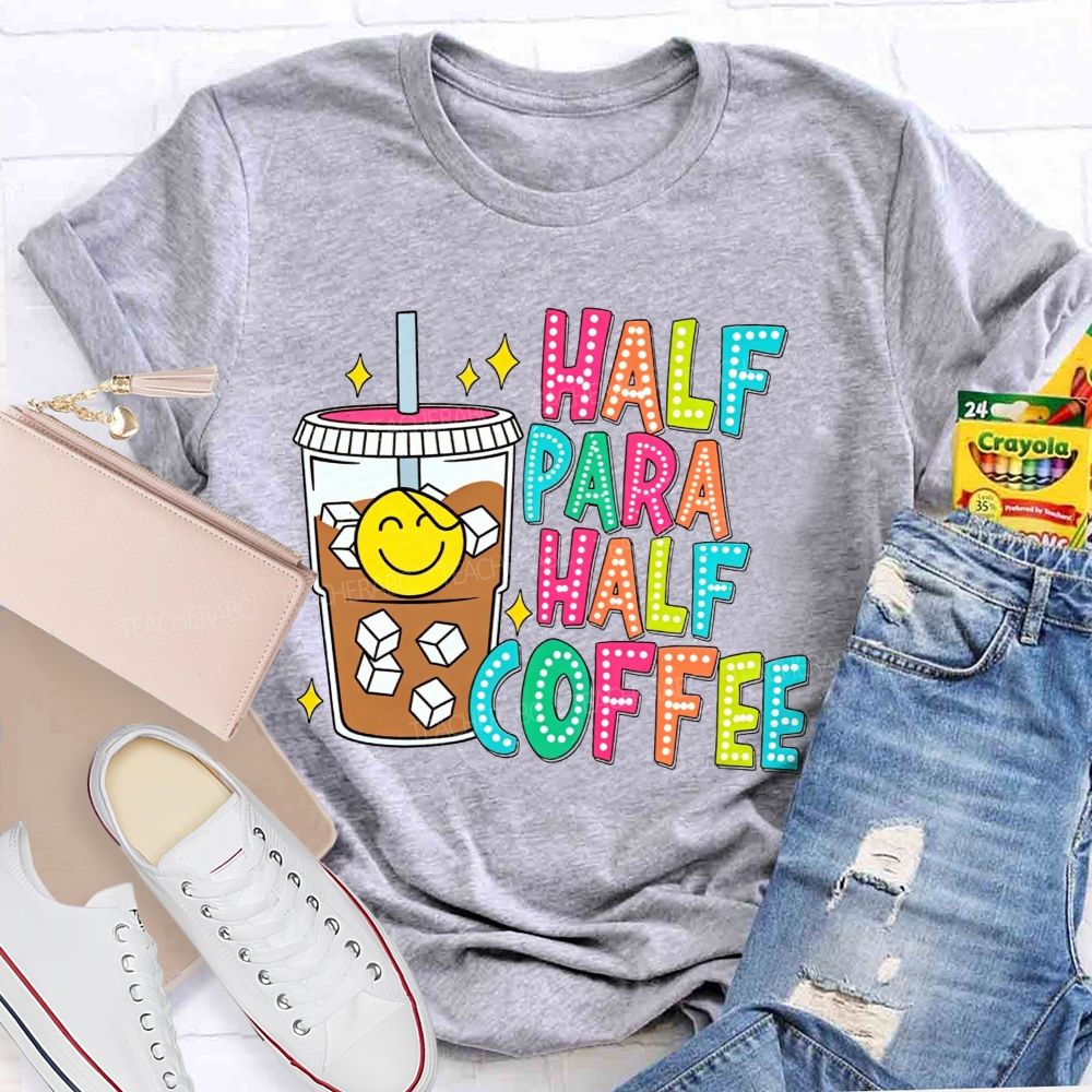 Half Para Half Coffee Colorful Dot Letter Teacher T-shirt