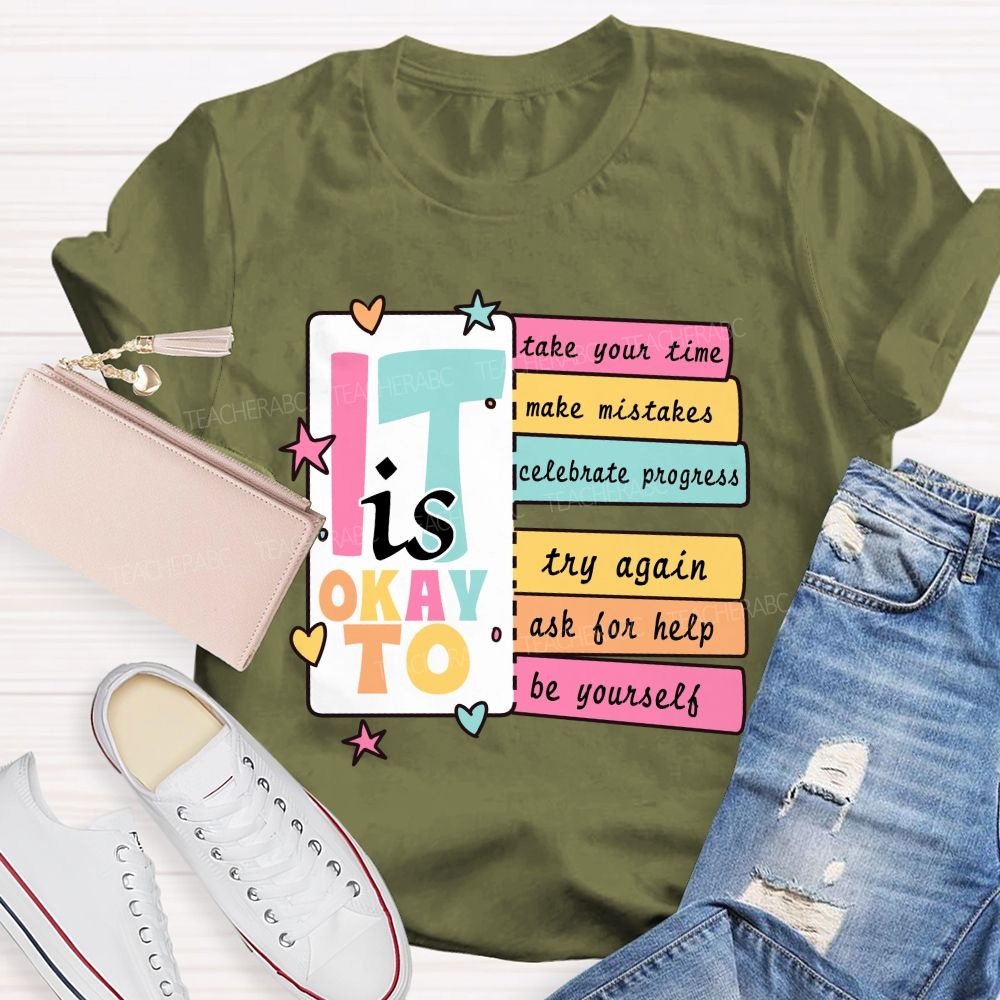 It Is Okay To Take Your Time Make Mistakes Teacher T-Shirt