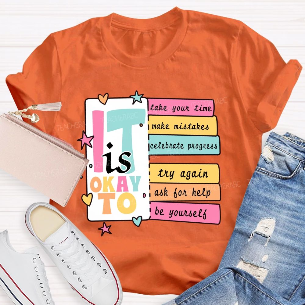 It Is Okay To Take Your Time Make Mistakes Teacher T-Shirt