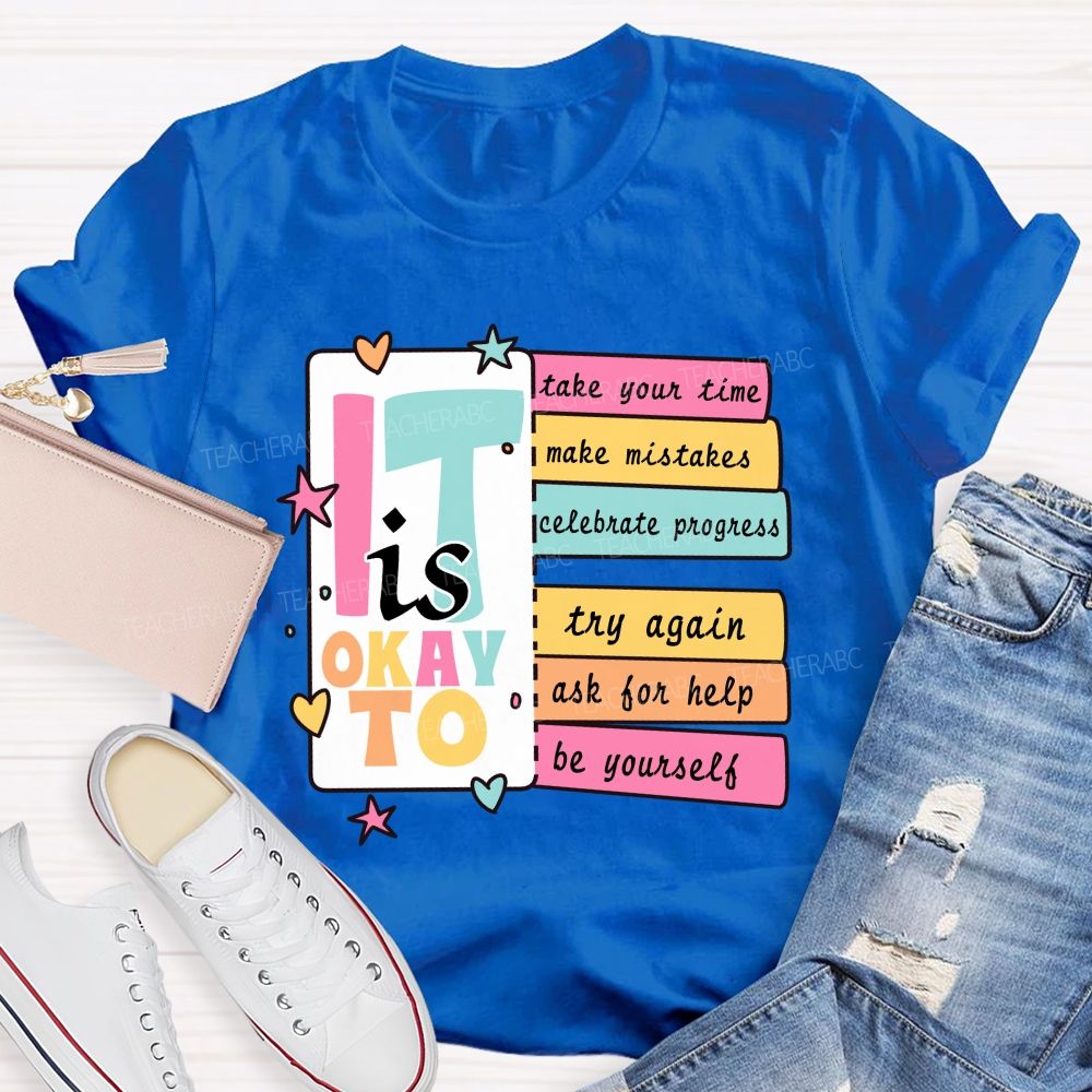 It Is Okay To Take Your Time Make Mistakes Teacher T-Shirt
