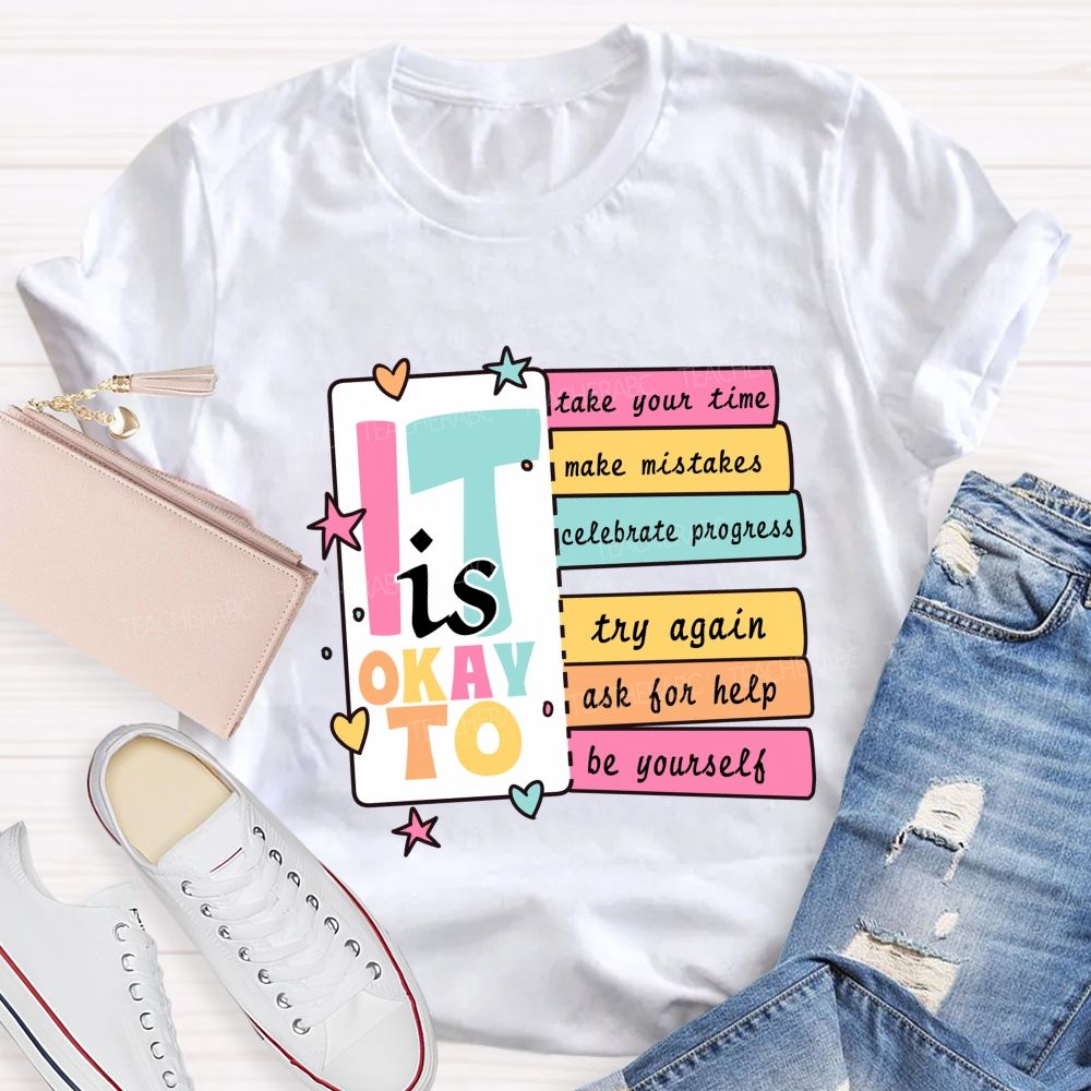 It Is Okay To Take Your Time Make Mistakes Teacher T-Shirt