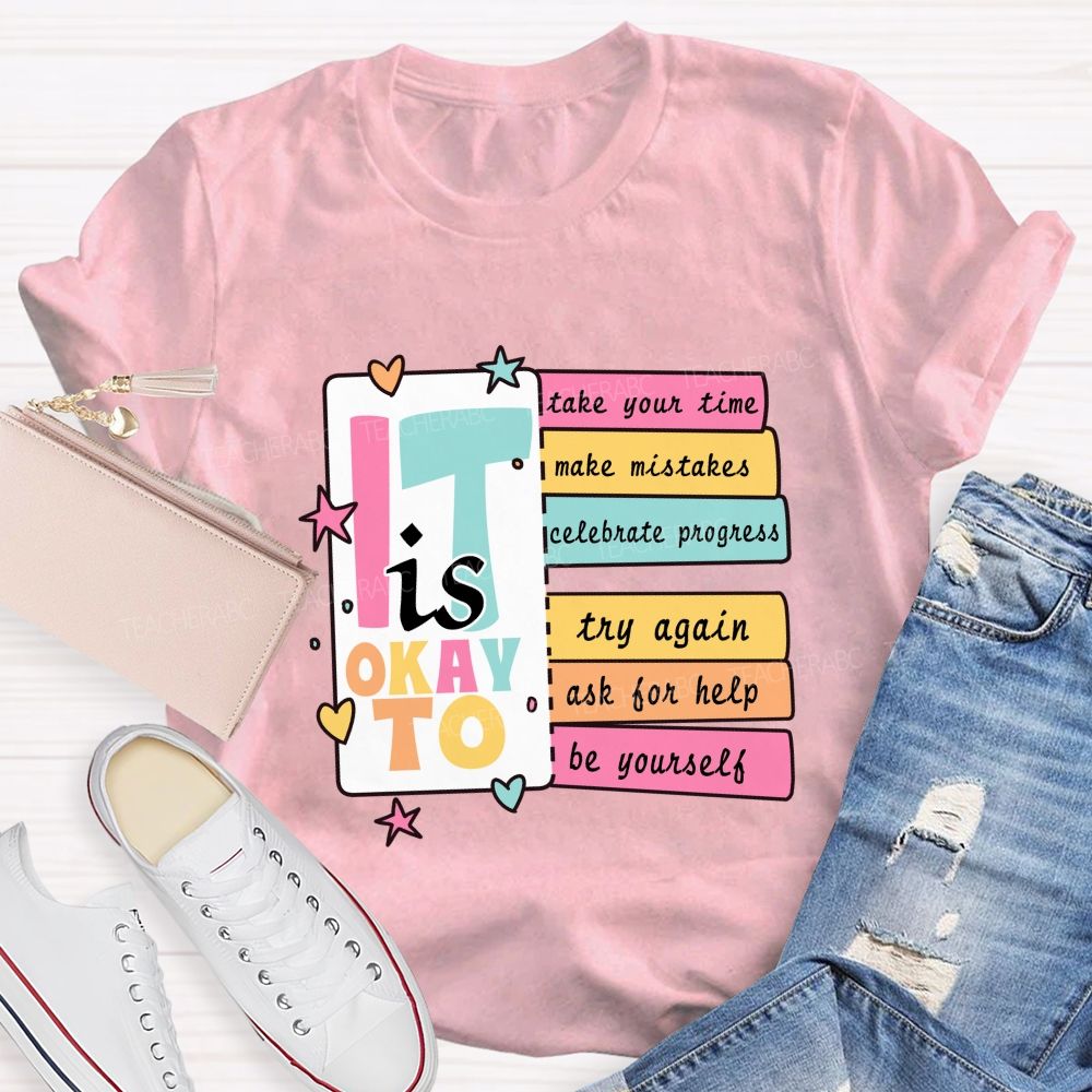 It Is Okay To Take Your Time Make Mistakes Teacher T-Shirt