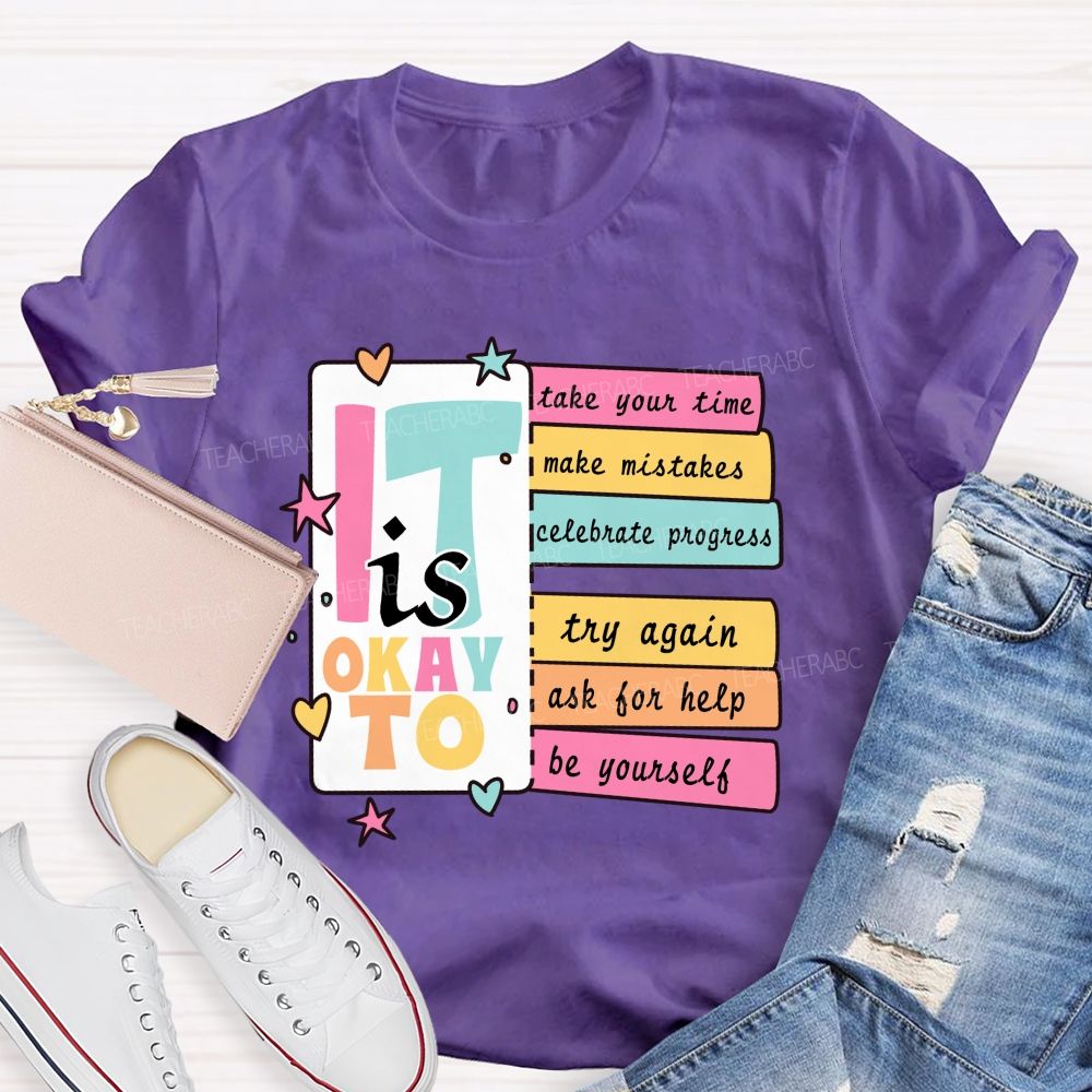 It Is Okay To Take Your Time Make Mistakes Teacher T-Shirt