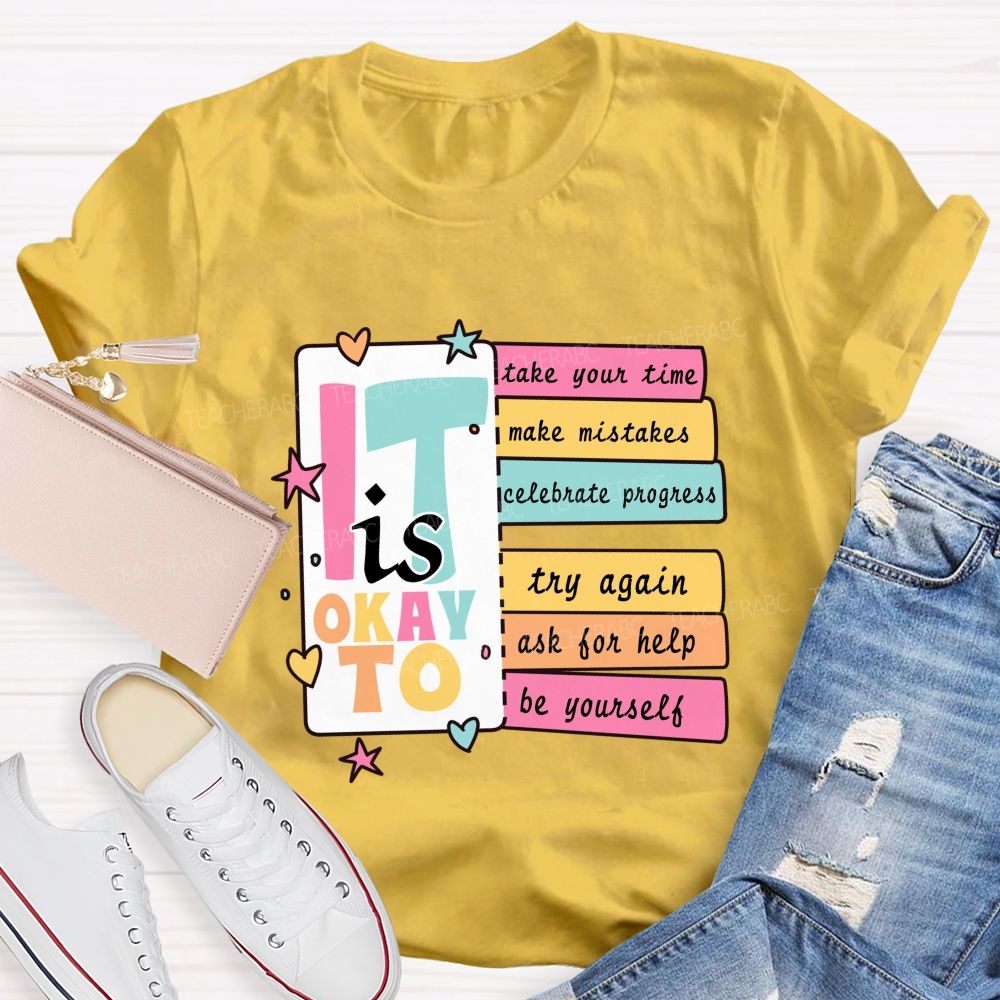 It Is Okay To Take Your Time Make Mistakes Teacher T-Shirt