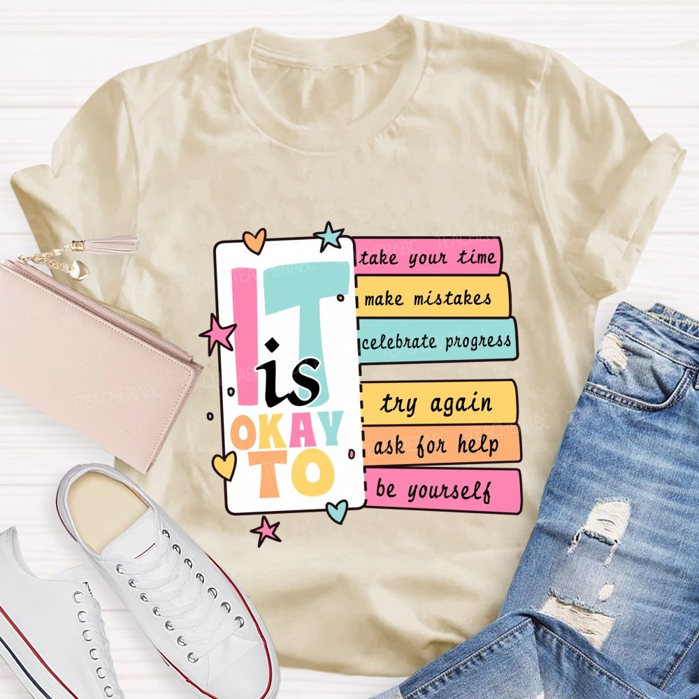 It Is Okay To Take Your Time Make Mistakes Teacher T-Shirt