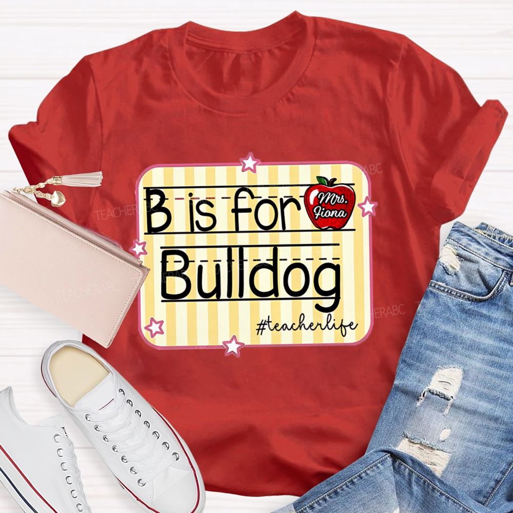 Personalized Mascot And Teacher Name B Is For Bulldog Teacherlife Teacher T-Shirt