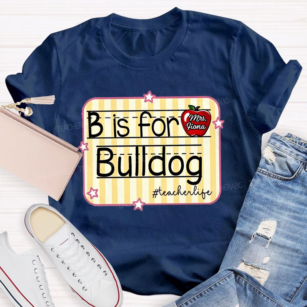 Personalized Mascot And Teacher Name B Is For Bulldog Teacherlife Teacher T-Shirt