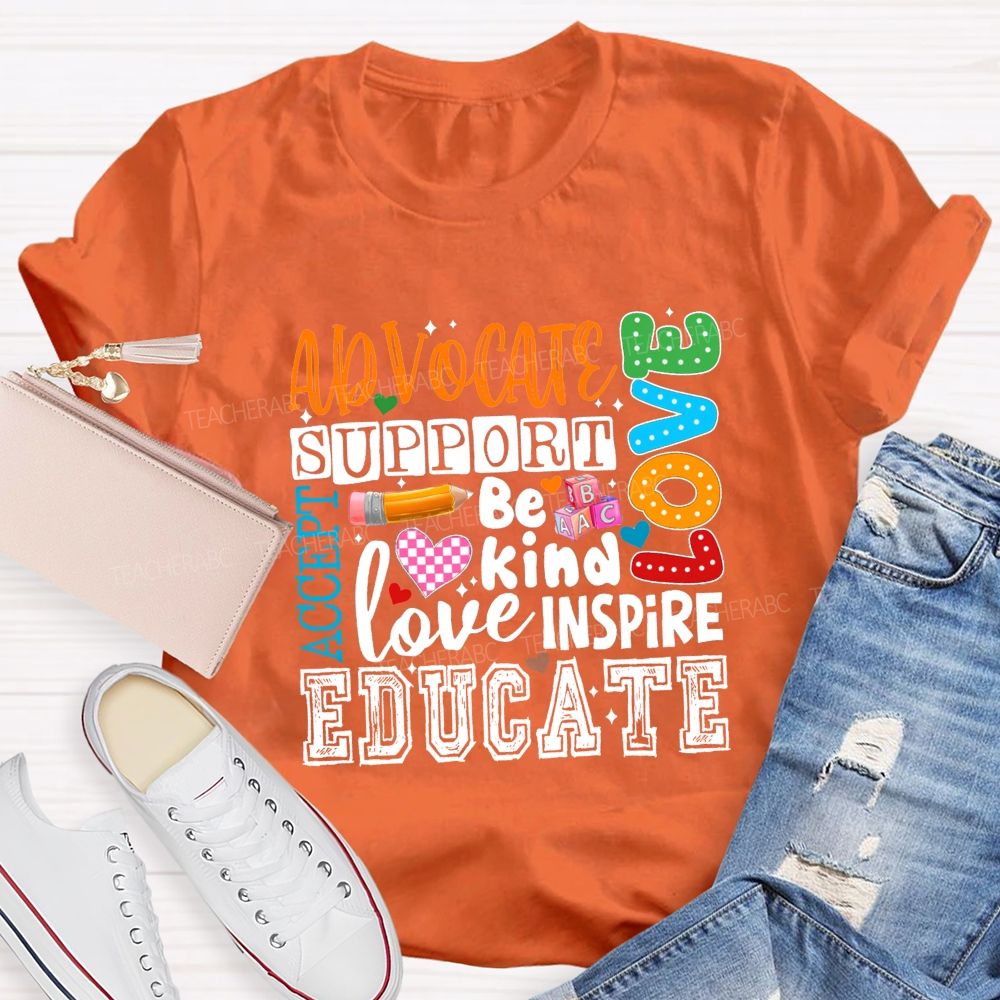 Advocate Support Accept  Be Kind Love Inspire Special Education  Teacher T-Shirt