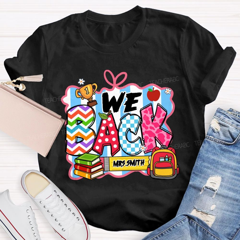 Personalized Name We Back To School Teacher T-Shirt