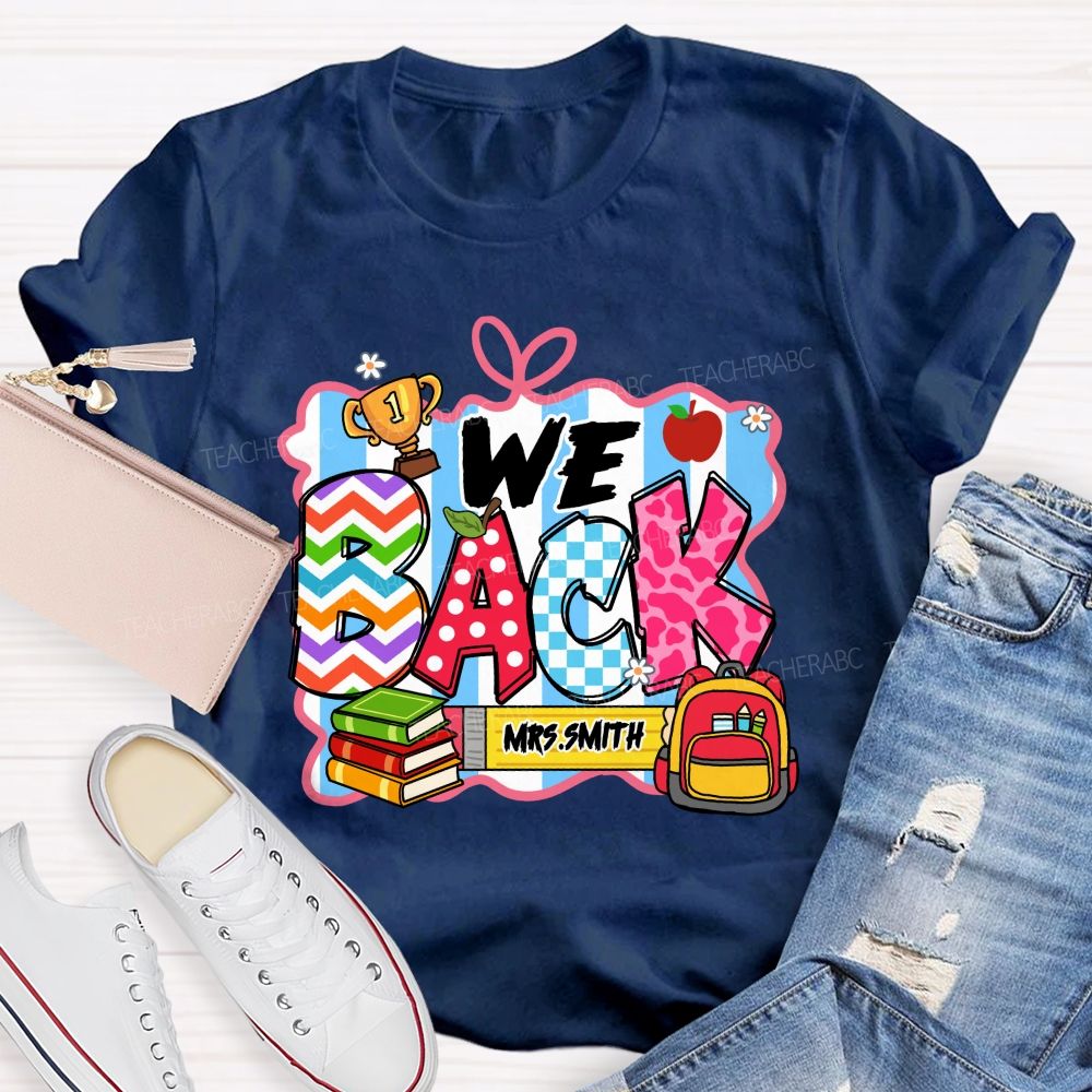 Personalized Name We Back To School Teacher T-Shirt