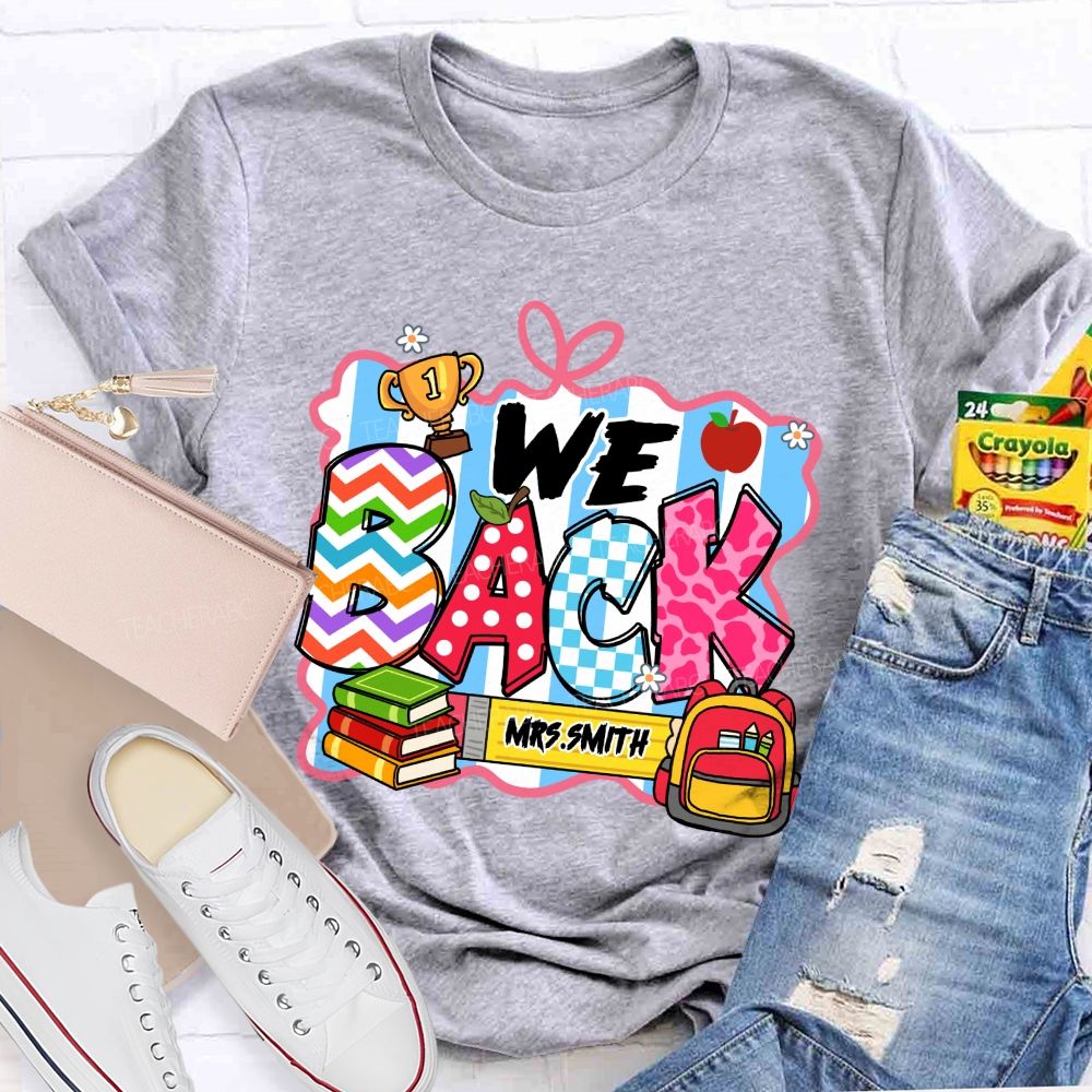 Personalized Name We Back To School Teacher T-Shirt