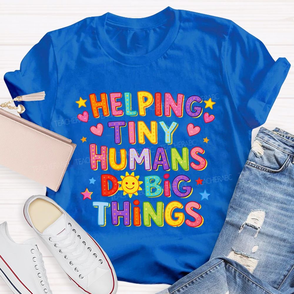 Helping Tiny Humans Do Big Things Little Star Heart Teacher T-Shirt