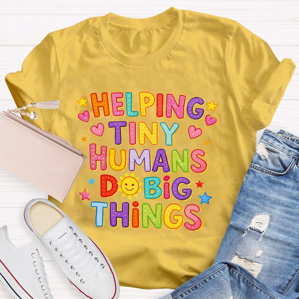 Helping Tiny Humans Do Big Things Little Star Heart Teacher T-Shirt