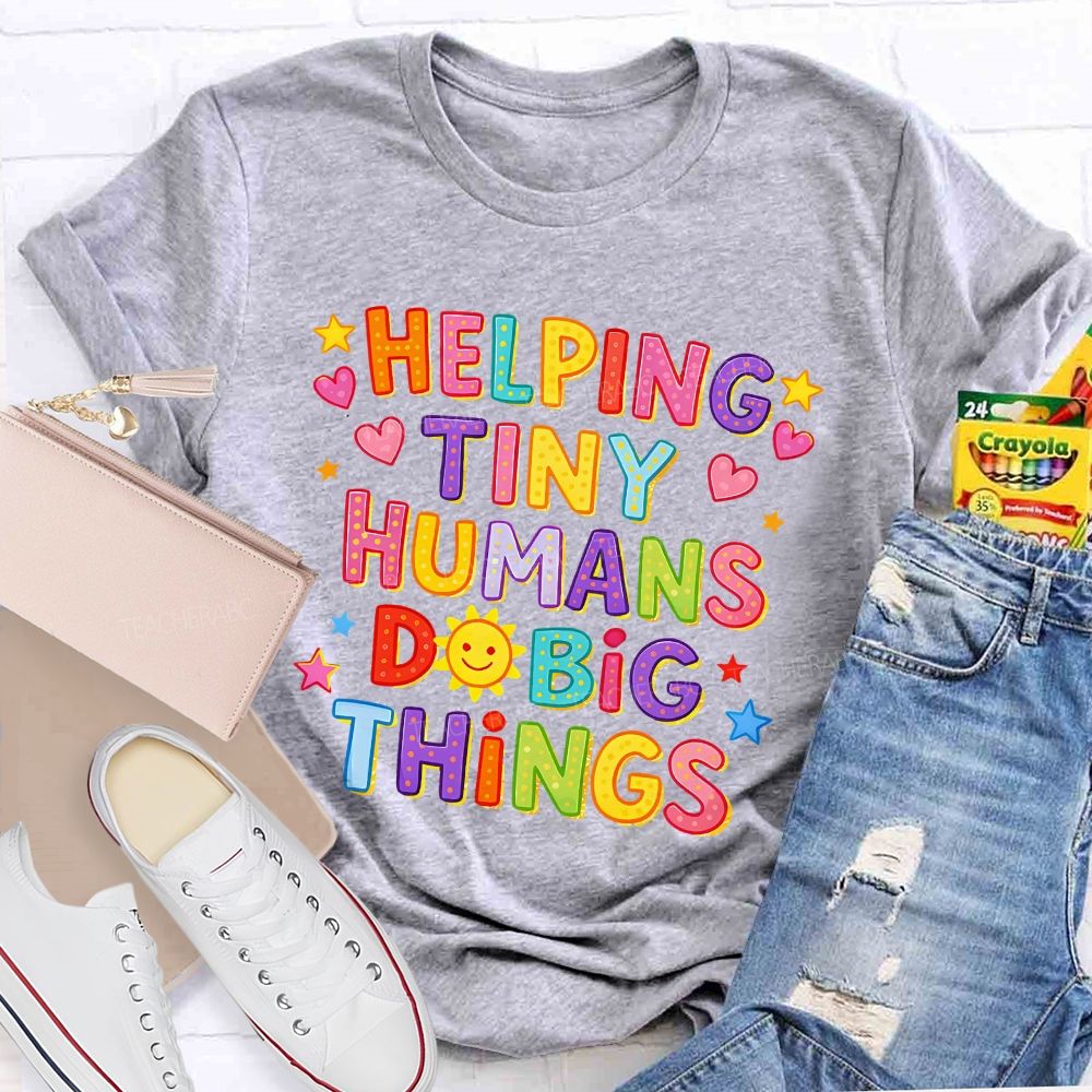 Helping Tiny Humans Do Big Things Little Star Heart Teacher T-Shirt
