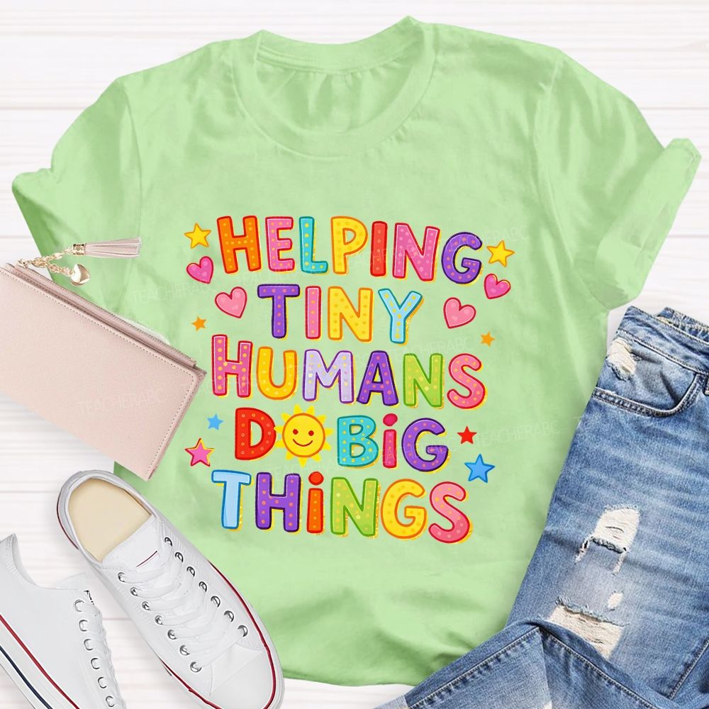 Helping Tiny Humans Do Big Things Little Star Heart Teacher T-Shirt