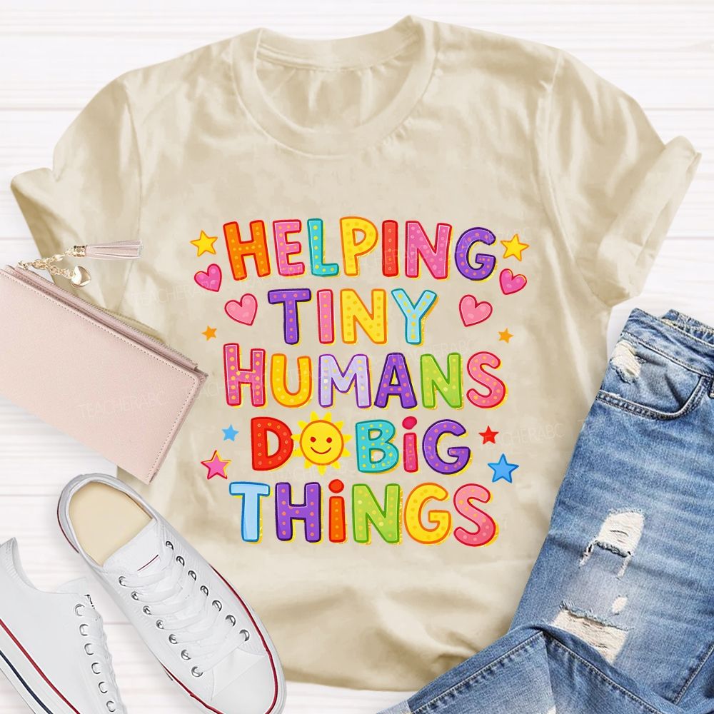 Helping Tiny Humans Do Big Things Little Star Heart Teacher T-Shirt