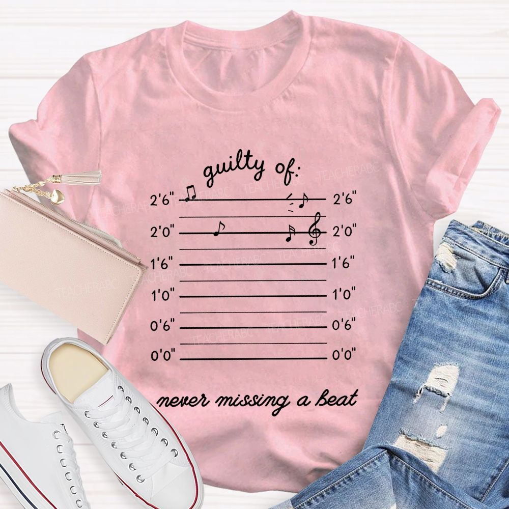 Guilty Of Never Missing A Beat Music Teacher T-shirt