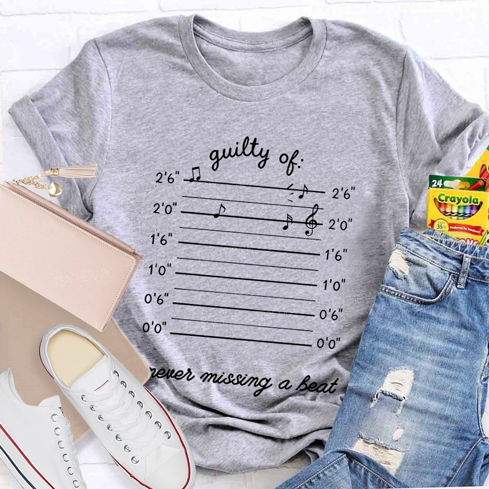 Guilty Of Never Missing A Beat Music Teacher T-shirt