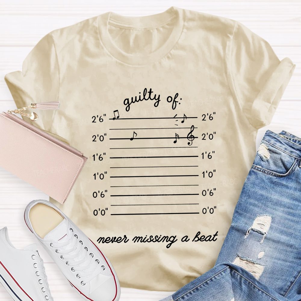 Guilty Of Never Missing A Beat Music Teacher T-shirt