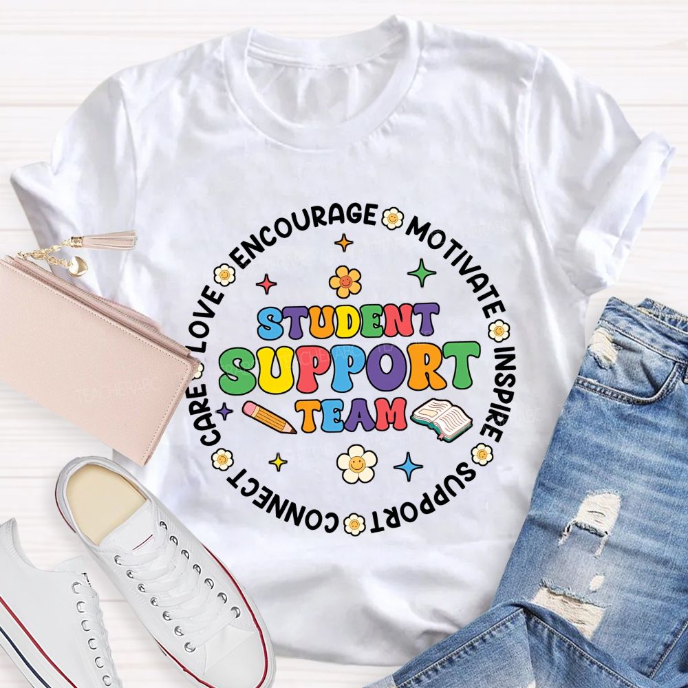 Student Support Team Love Encourage Motivate Inspire Support Connect Care Teacher T-shirt