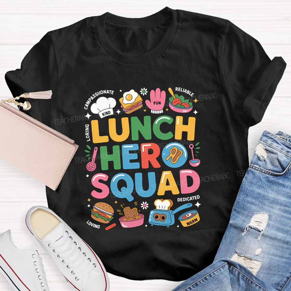 Lunch Hero Squad Kind Compassionate Loving Fun Reliable Dedicated Warm T-shirt