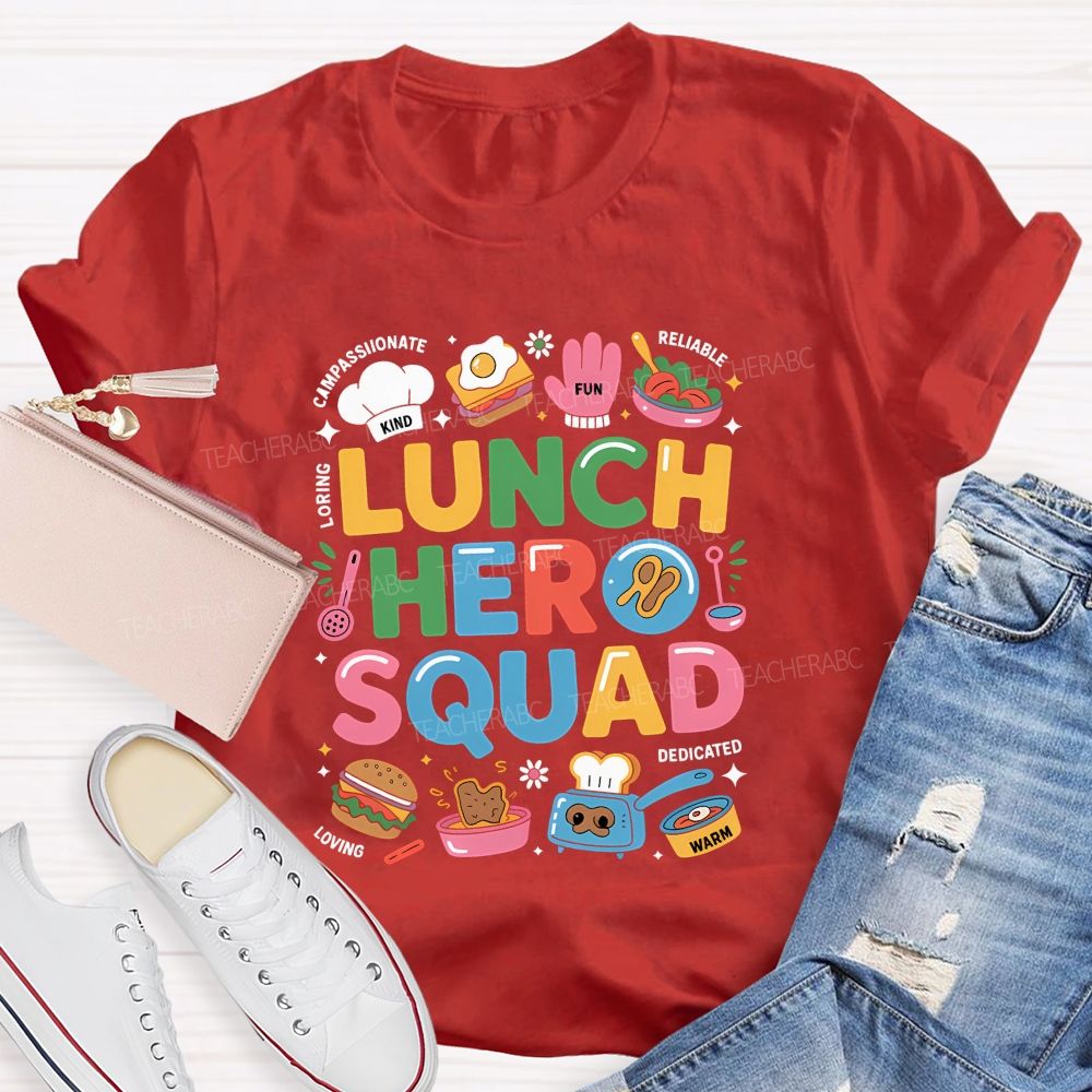 Lunch Hero Squad Kind Compassionate Loving Fun Reliable Dedicated Warm T-shirt