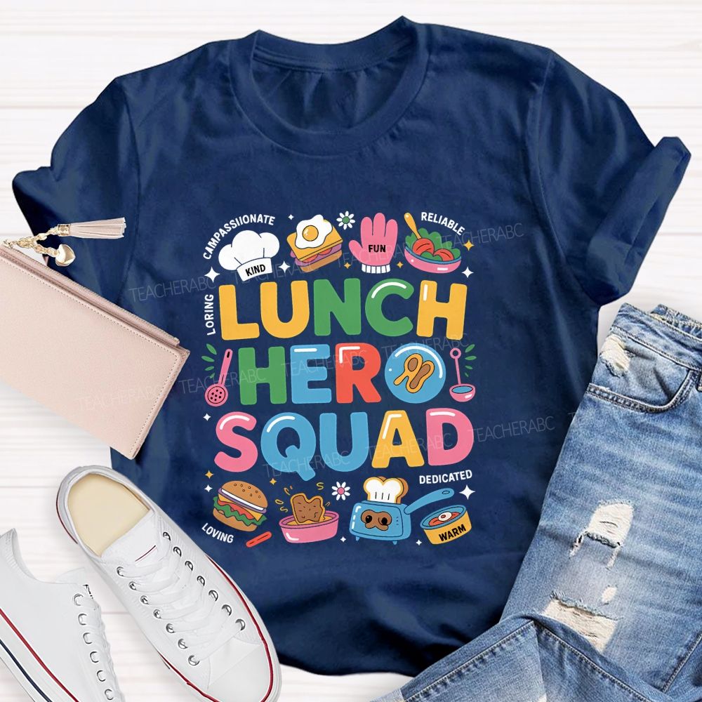 Lunch Hero Squad Kind Compassionate Loving Fun Reliable Dedicated Warm T-shirt