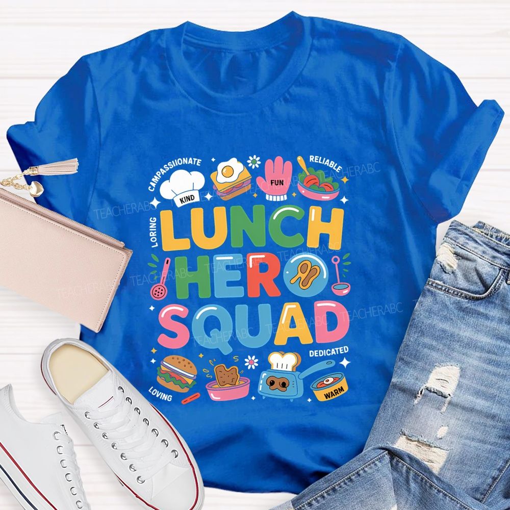 Lunch Hero Squad Kind Compassionate Loving Fun Reliable Dedicated Warm T-shirt