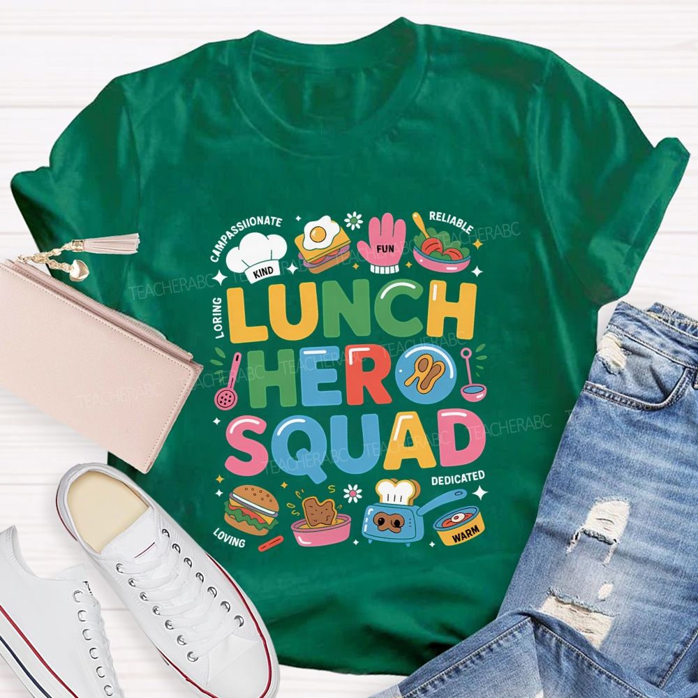 Lunch Hero Squad Kind Compassionate Loving Fun Reliable Dedicated Warm T-shirt