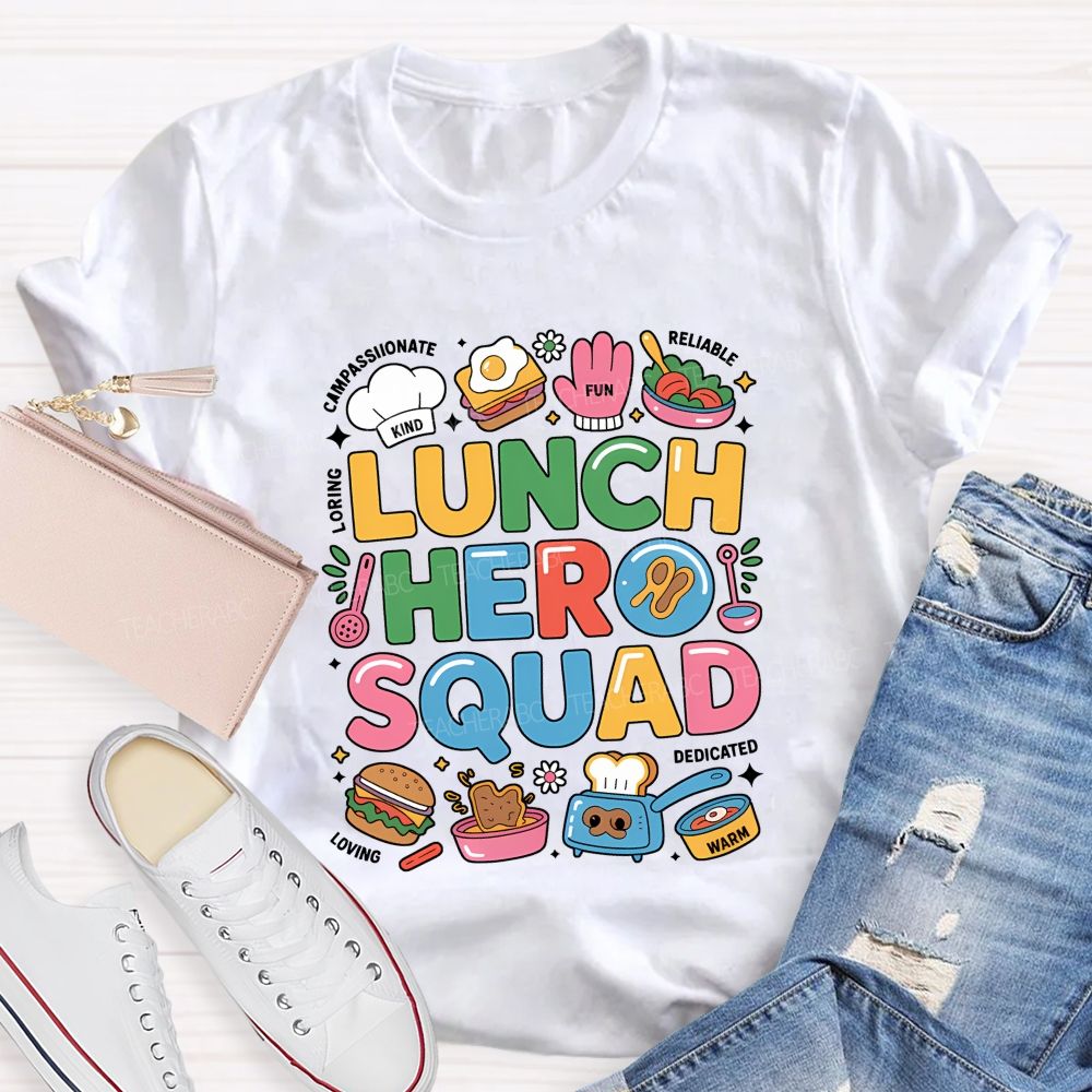 Lunch Hero Squad Kind Compassionate Loving Fun Reliable Dedicated Warm T-shirt