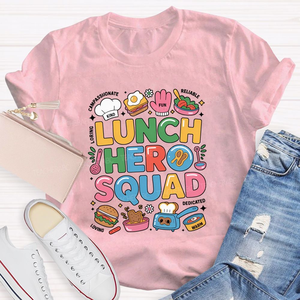 Lunch Hero Squad Kind Compassionate Loving Fun Reliable Dedicated Warm T-shirt