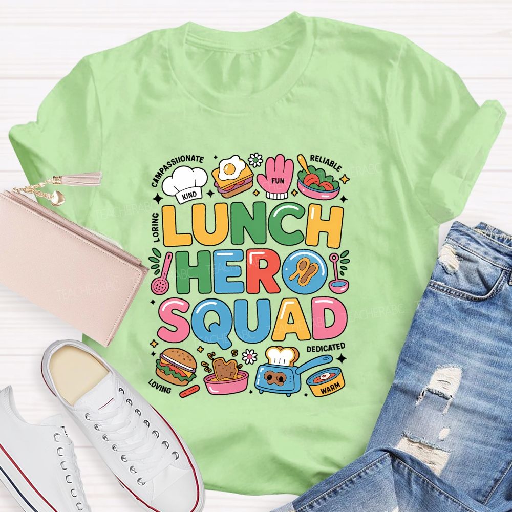 Lunch Hero Squad Kind Compassionate Loving Fun Reliable Dedicated Warm T-shirt