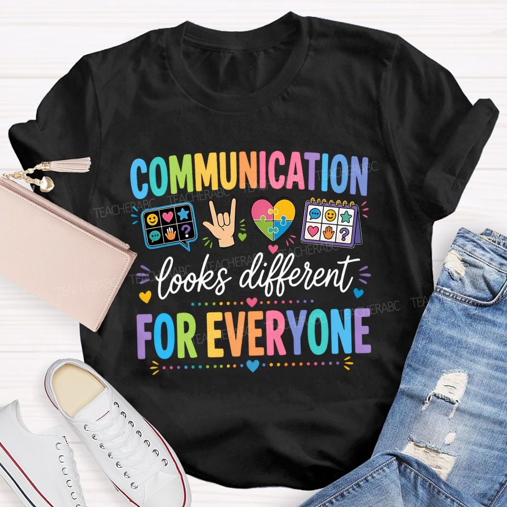 Communication Looks Different For Everyone Teacher T-shirt