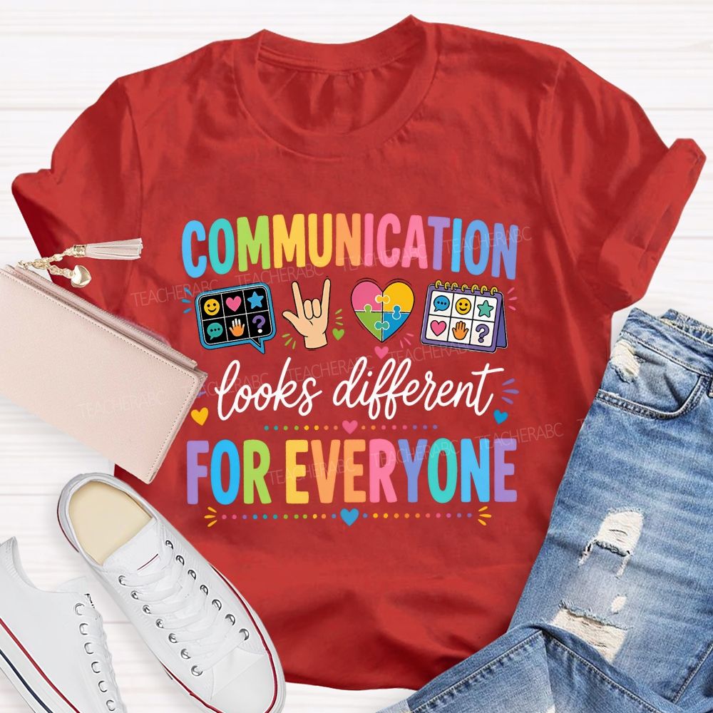 Communication Looks Different For Everyone Teacher T-shirt