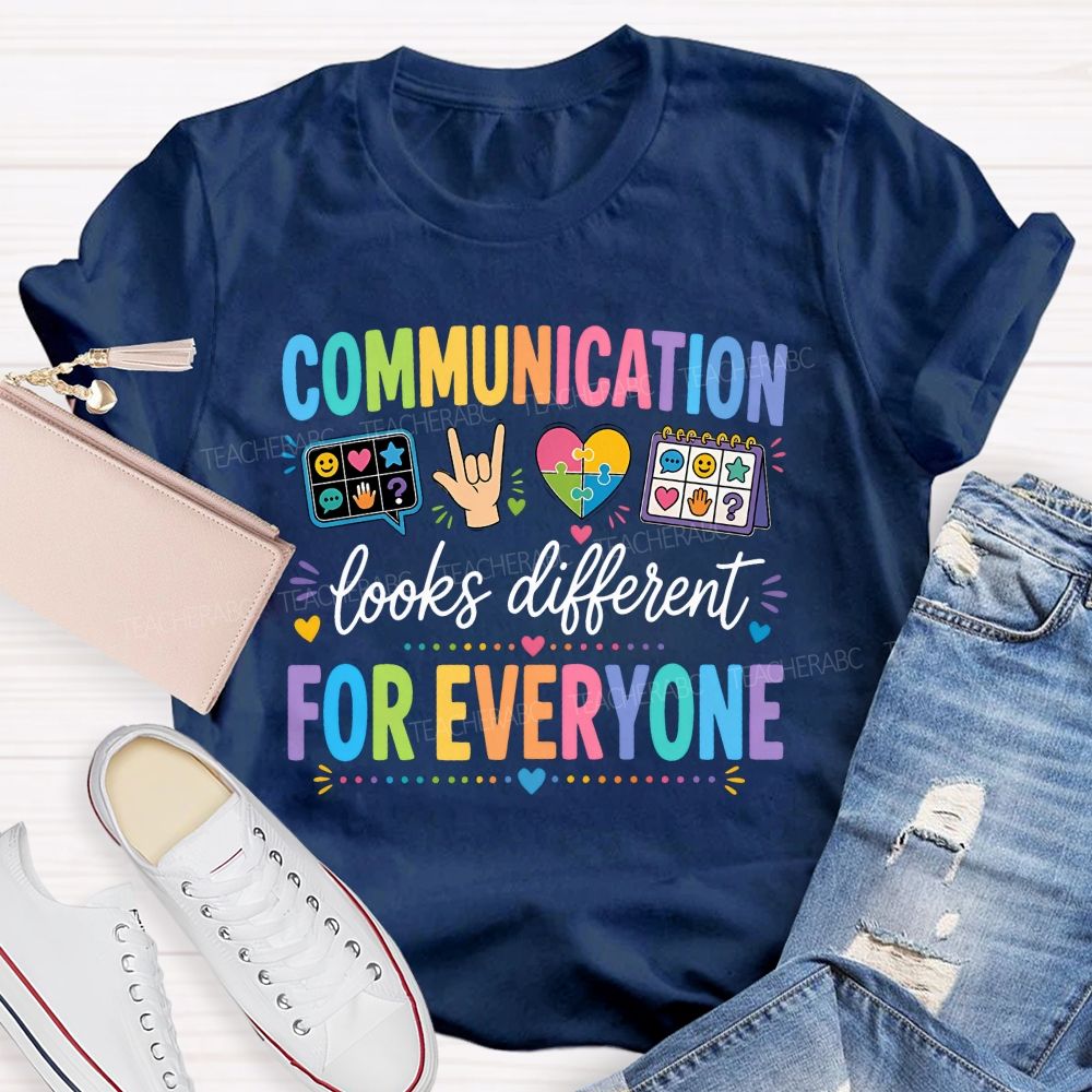 Communication Looks Different For Everyone Teacher T-shirt