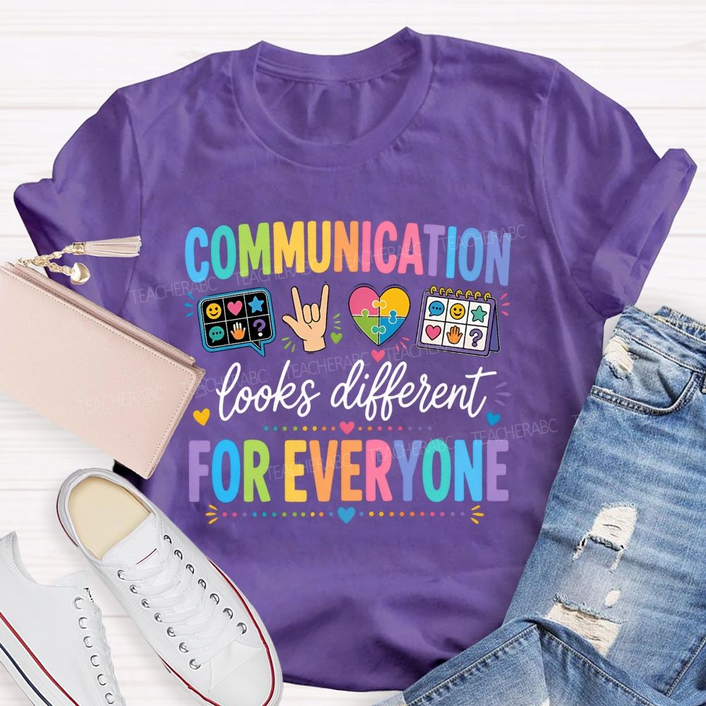 Communication Looks Different For Everyone Teacher T-shirt