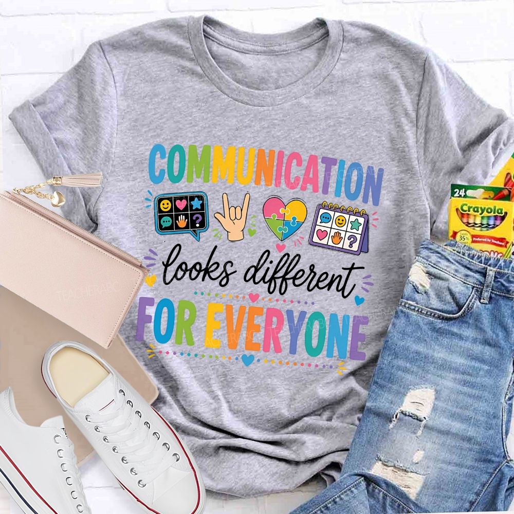 Communication Looks Different For Everyone Teacher T-shirt