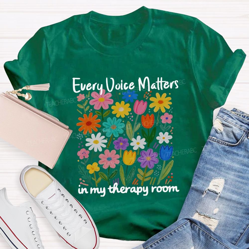 Every Voice Matters In My Therapy Room Teacher T-shirt