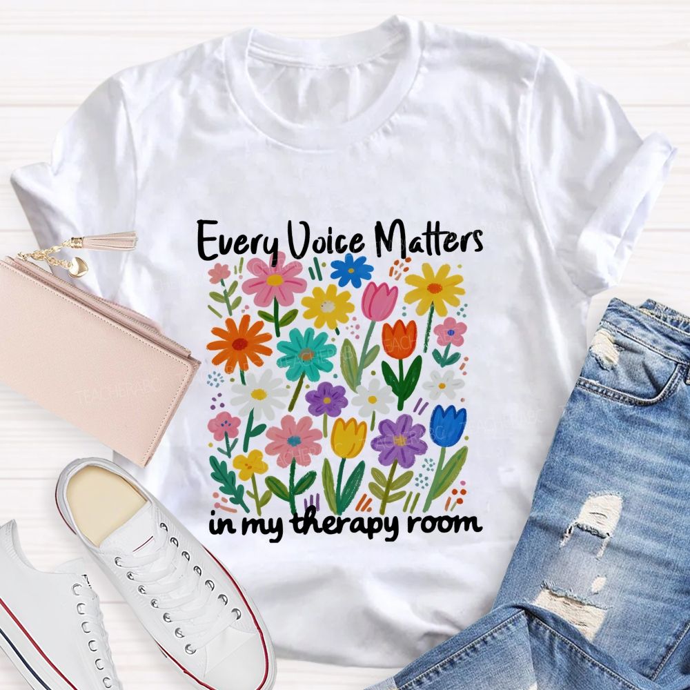 Every Voice Matters In My Therapy Room Teacher T-shirt
