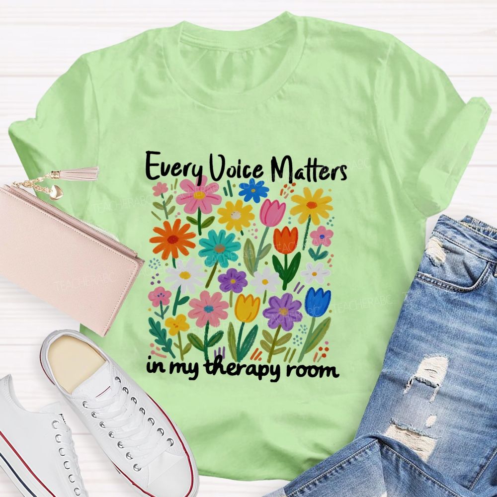 Every Voice Matters In My Therapy Room Teacher T-shirt