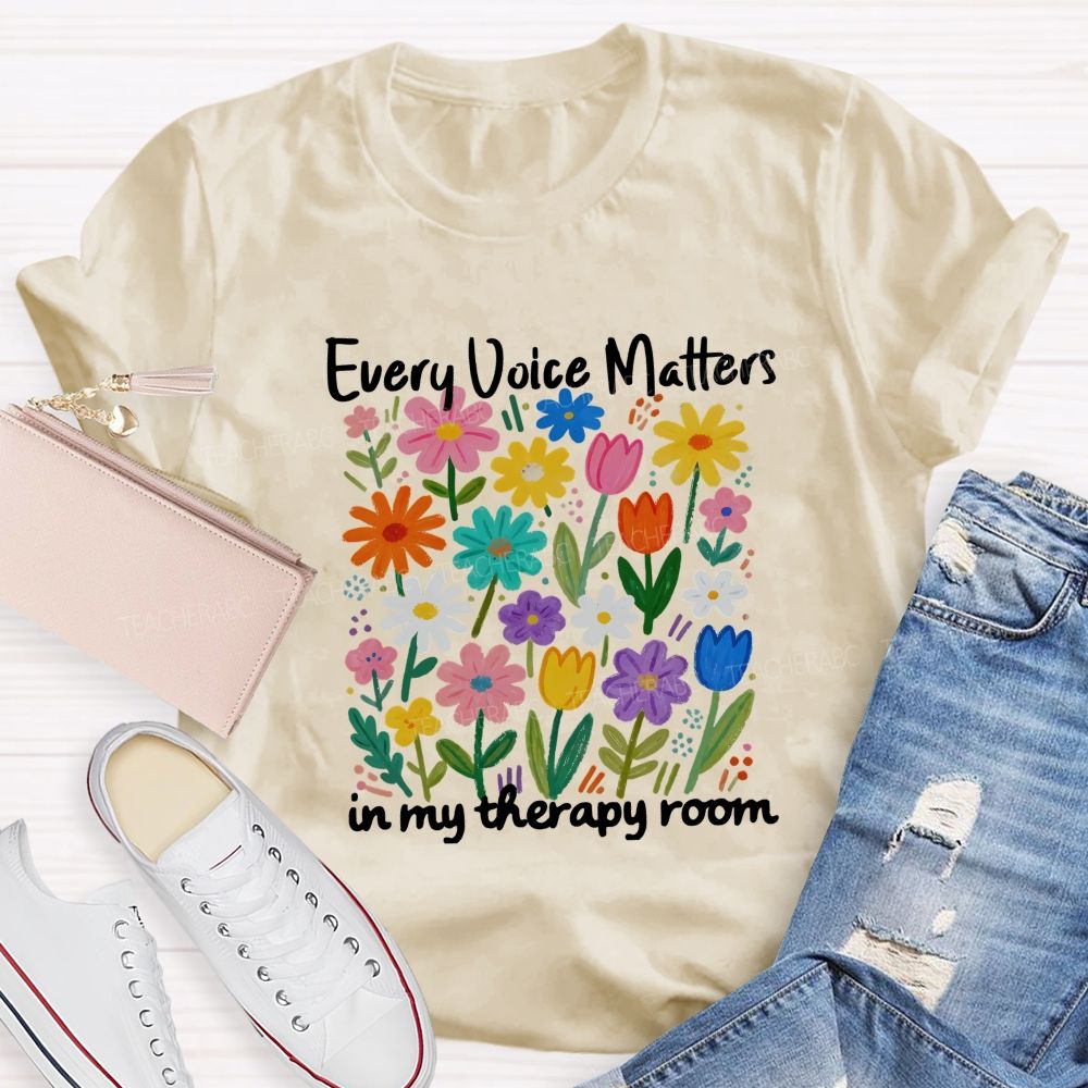 Every Voice Matters In My Therapy Room Teacher T-shirt
