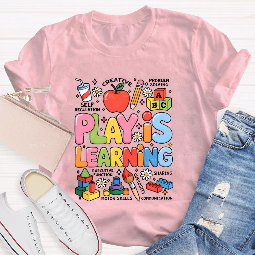 Play Is Learning Creative Problem Solving Self Regulation Executive Function Teacher T-shirt