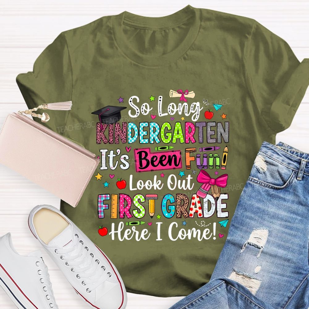 Personalized Grade So Long Kindergarten It'S Been Fun Look Out First Grade Here I Come T-shirt