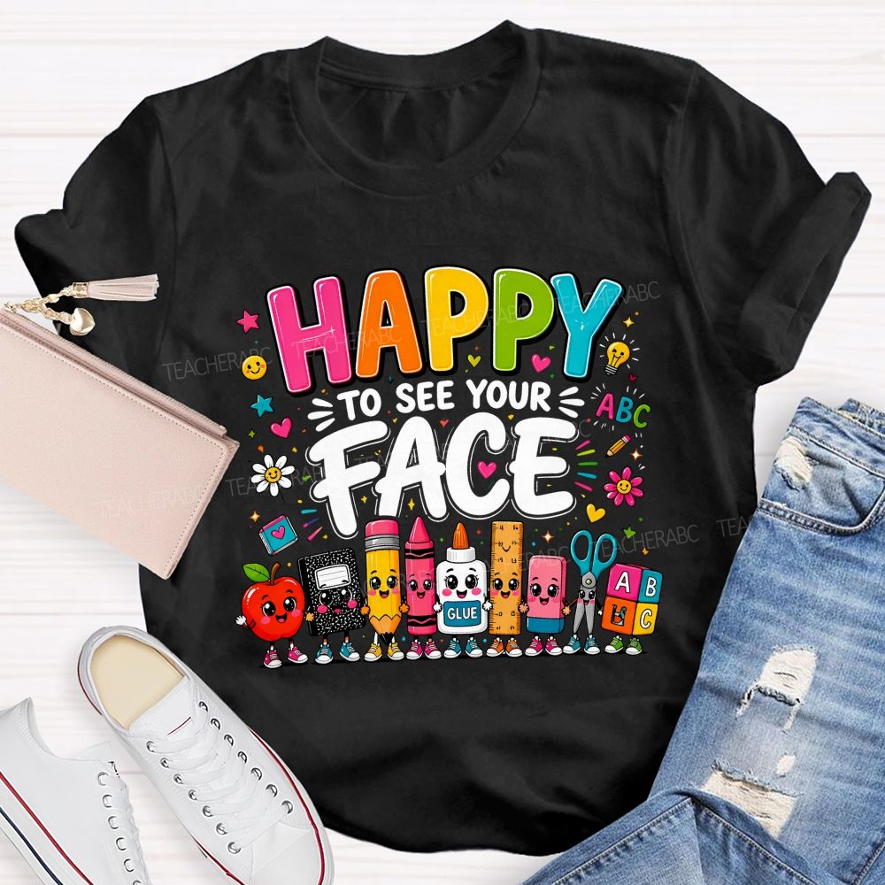 Happy To See Your Face Cartoon School Supply Teacher T-shirt