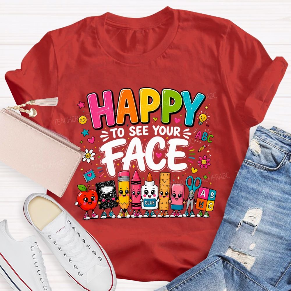Happy To See Your Face Cartoon School Supply Teacher T-shirt