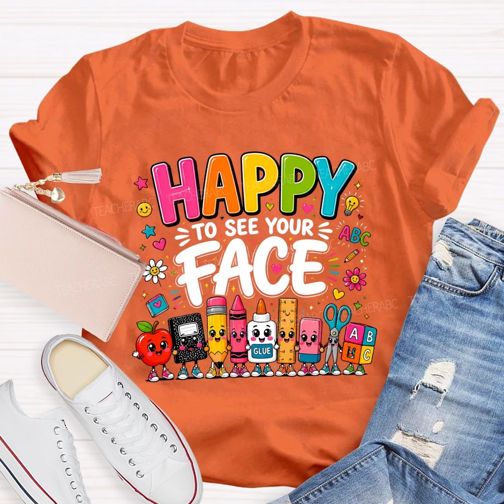 Happy To See Your Face Cartoon School Supply Teacher T-shirt